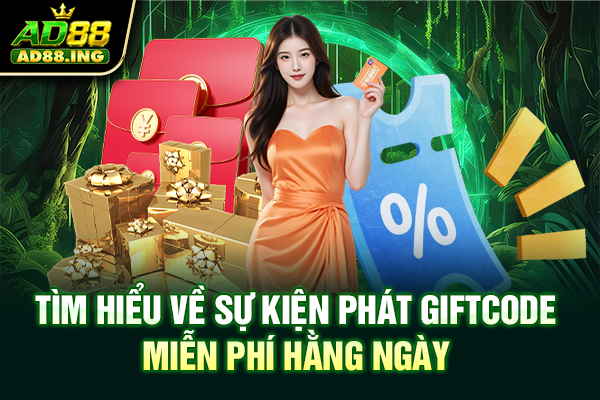 Tìm hiểu về sự kiện phát giftcode miễn phí hằng ngày